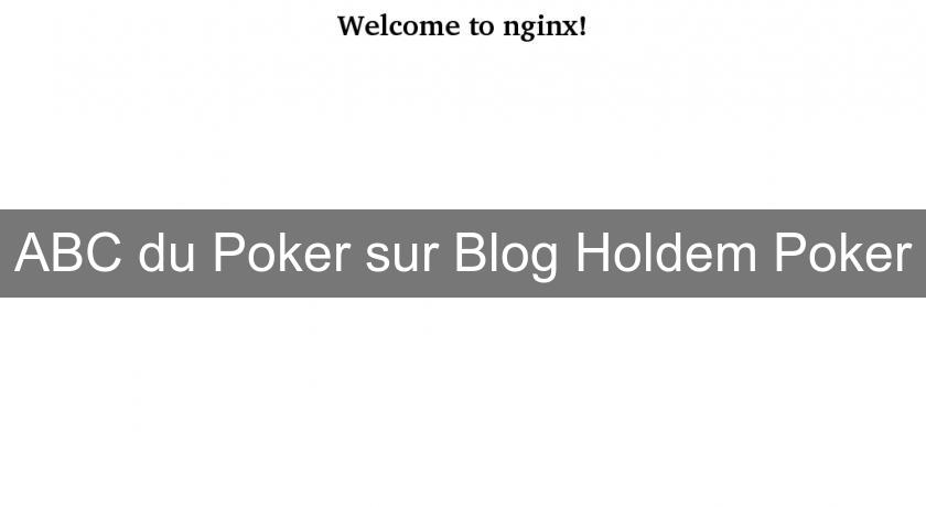 ABC du Poker sur Blog Holdem Poker