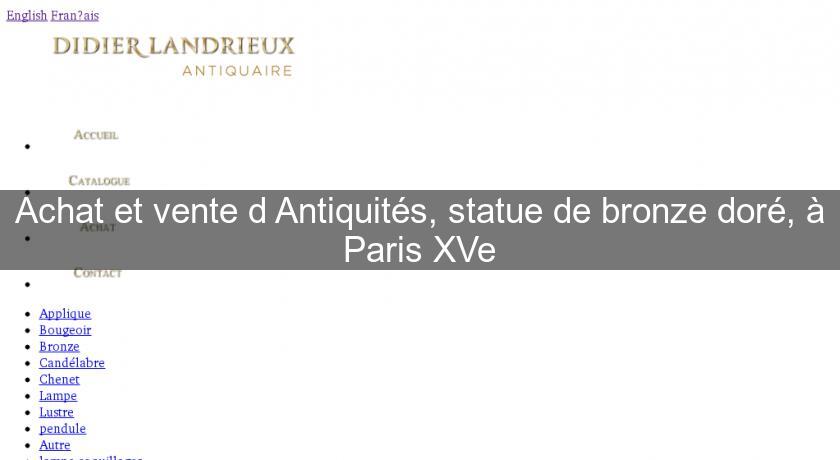 Achat et vente d'Antiquités, statue de bronze doré, à Paris XVe
