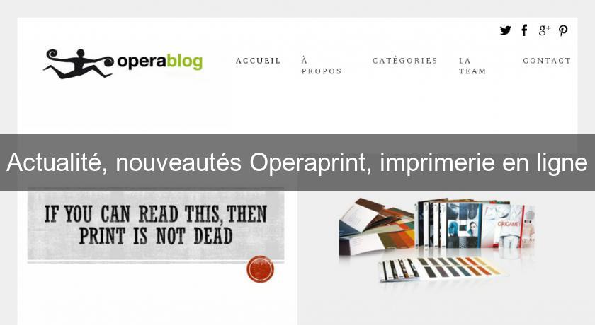 Actualité, nouveautés Operaprint, imprimerie en ligne