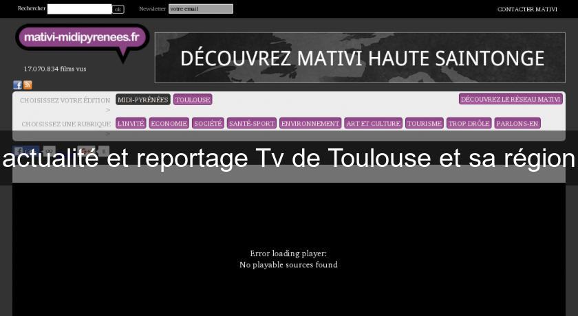 actualité et reportage Tv de Toulouse et sa région