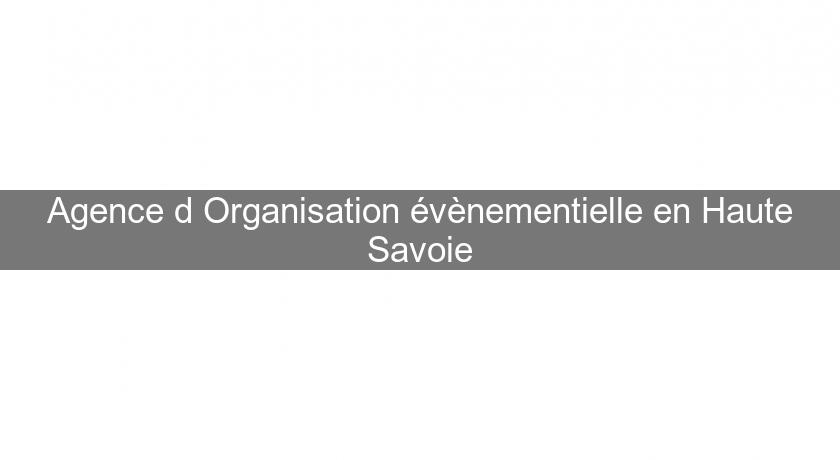 Agence d'Organisation évènementielle en Haute Savoie