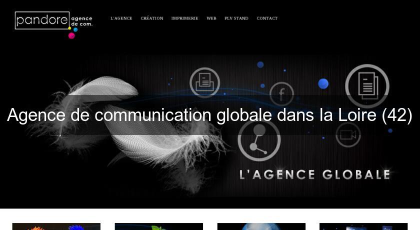 Agence de communication globale dans la Loire (42)
