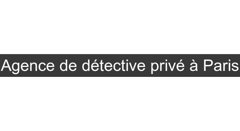 Agence de détective privé à Paris
