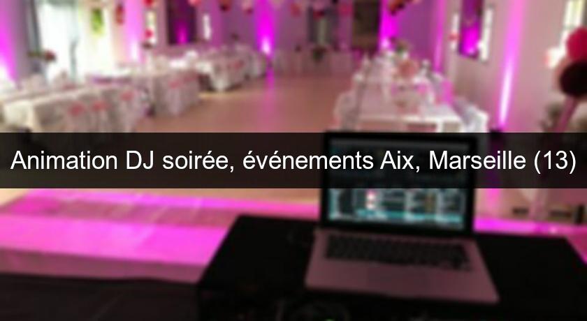 Animation DJ soirée, événements Aix, Marseille (13)