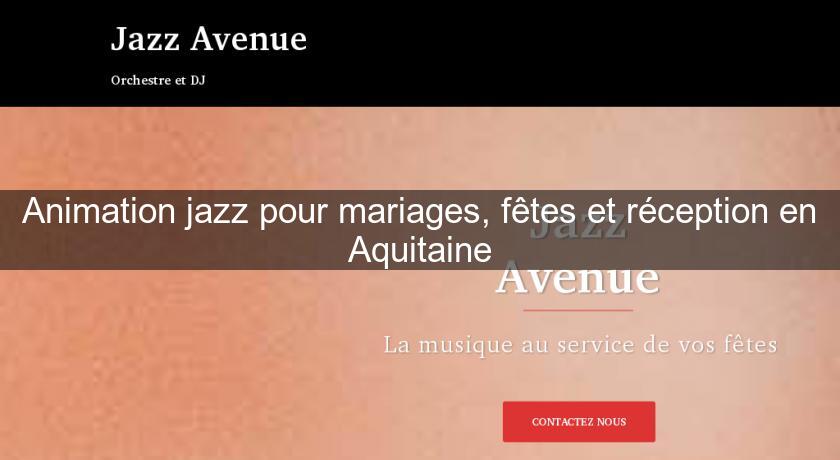 Animation jazz pour mariages, fêtes et réception en Aquitaine