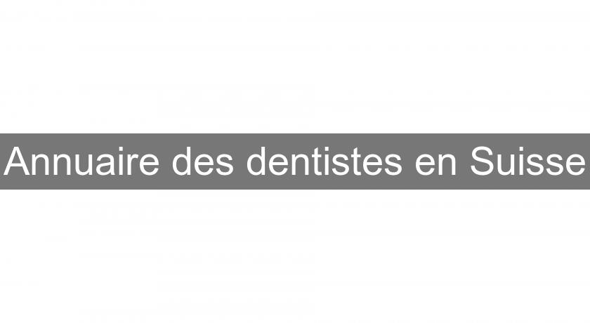 Annuaire des dentistes en Suisse