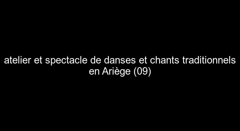 atelier et spectacle de danses et chants traditionnels en Ariège (09)