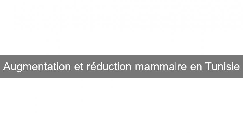 Augmentation et réduction mammaire en Tunisie