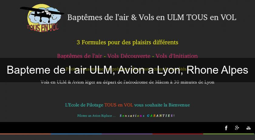 Bapteme de l'air ULM, Avion a Lyon, Rhone Alpes