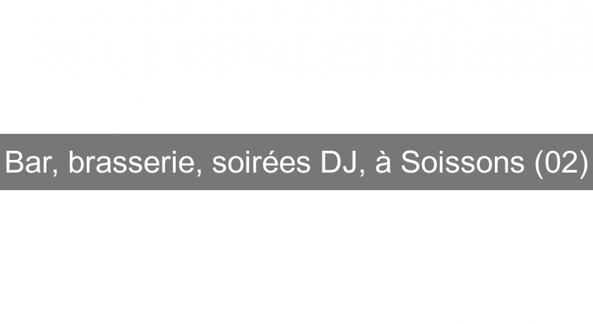 Bar, brasserie, soirées DJ, à Soissons (02)