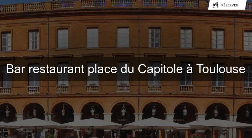 Bar restaurant place du Capitole à Toulouse