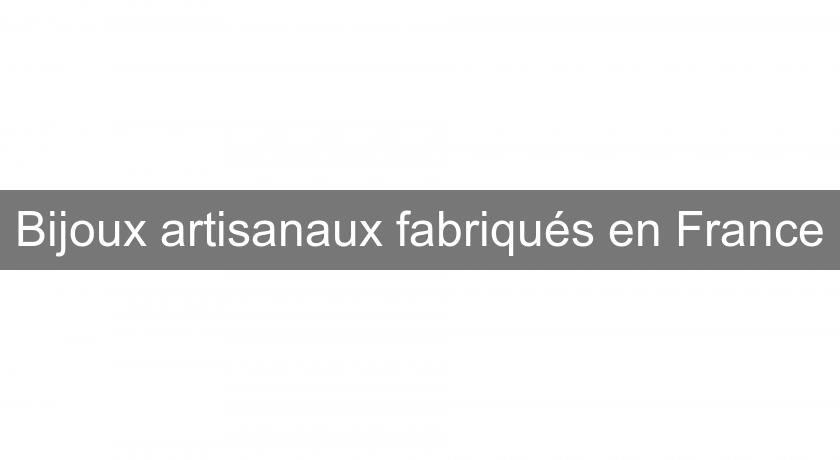 Bijoux artisanaux fabriqués en France