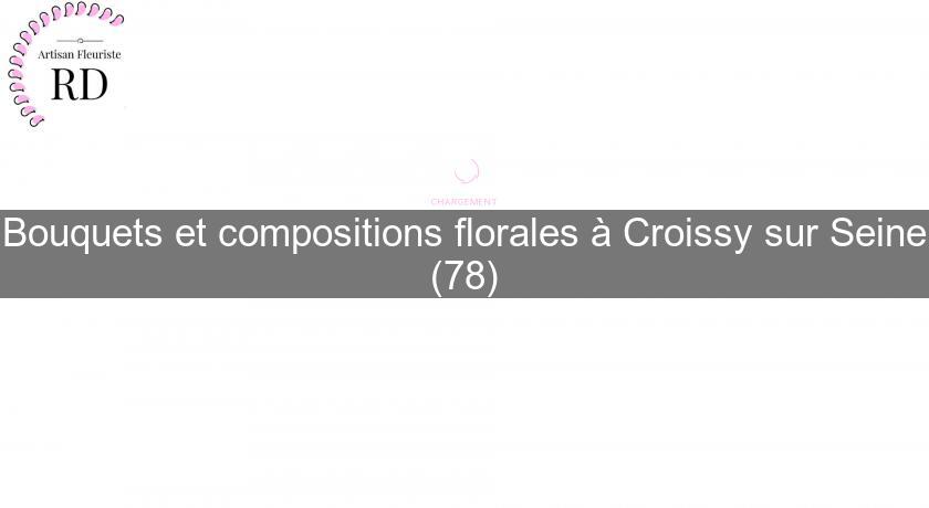 Bouquets et compositions florales à Croissy sur Seine (78)
