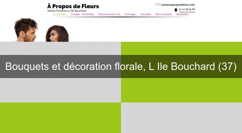 Bouquets et décoration florale, L'Ile Bouchard (37)