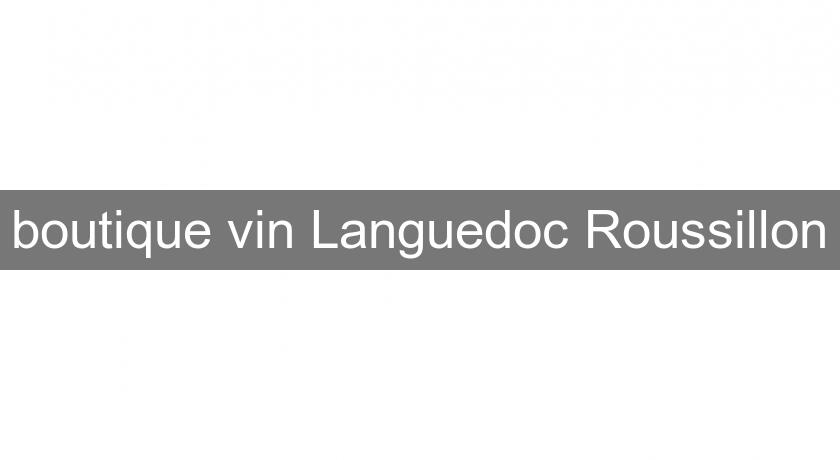 boutique vin Languedoc Roussillon