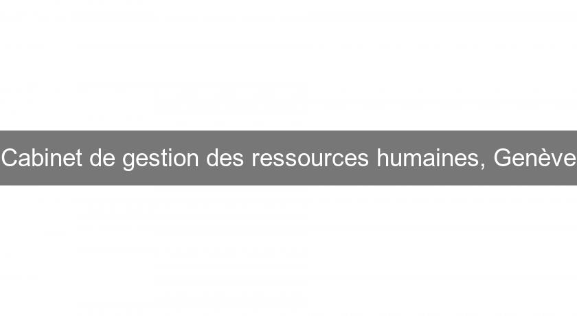 Cabinet de gestion des ressources humaines, Genève