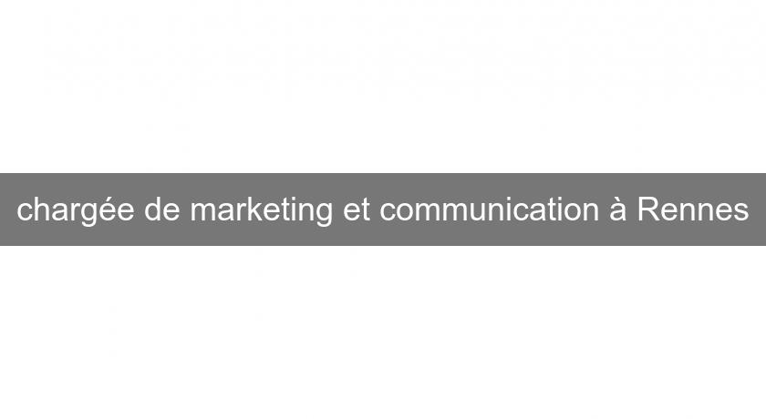 chargée de marketing et communication à Rennes