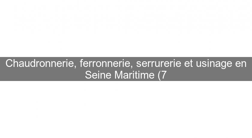 Chaudronnerie, ferronnerie, serrurerie et usinage en Seine Maritime (7