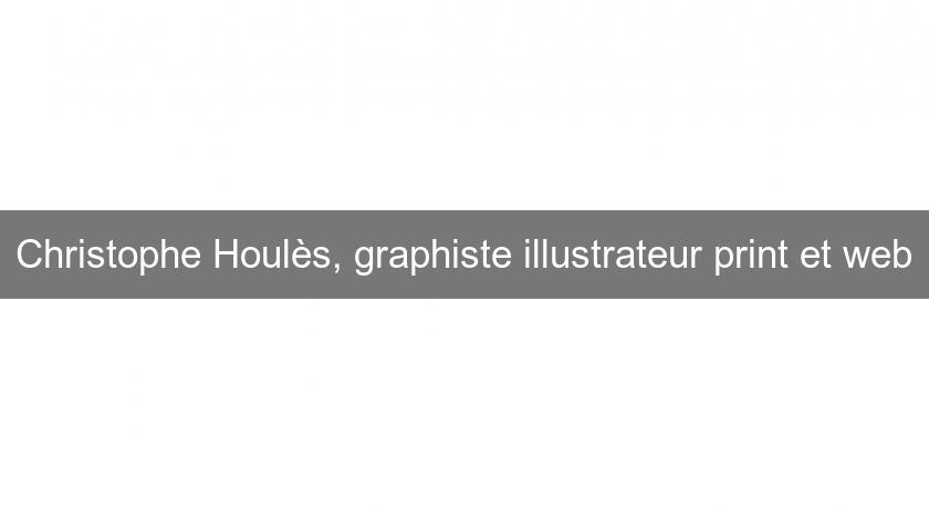 Christophe Houlès, graphiste illustrateur print et web