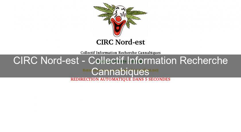 CIRC Nord-est - Collectif Information Recherche Cannabiques