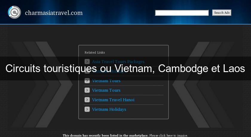 Circuits touristiques ou Vietnam, Cambodge et Laos