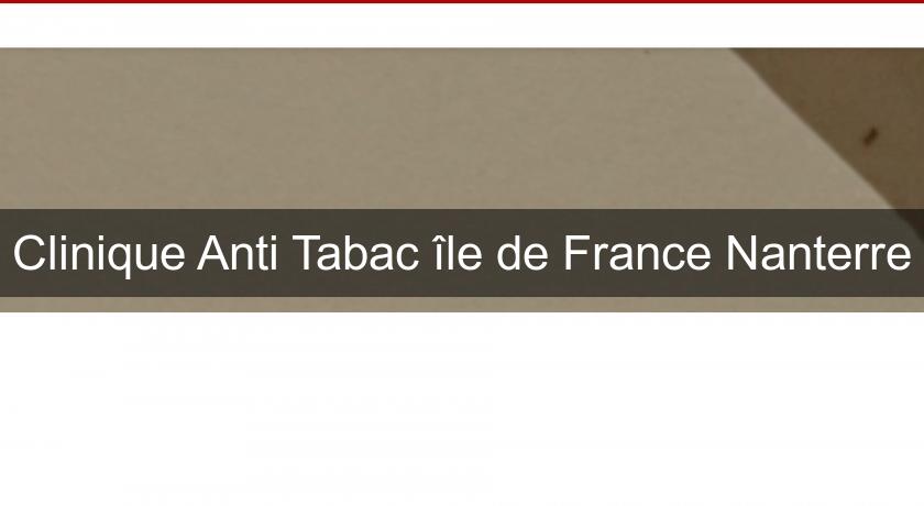 Clinique Anti Tabac île de France Nanterre