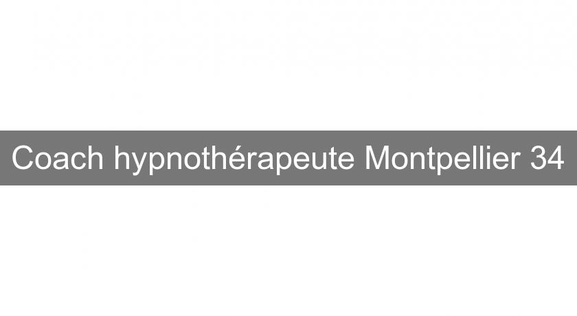Coach hypnothérapeute Montpellier 34