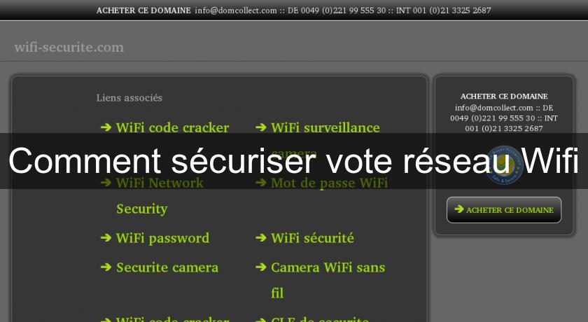 Comment sécuriser vote réseau Wifi