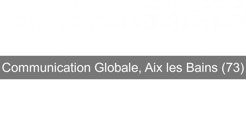Communication Globale, Aix les Bains (73)