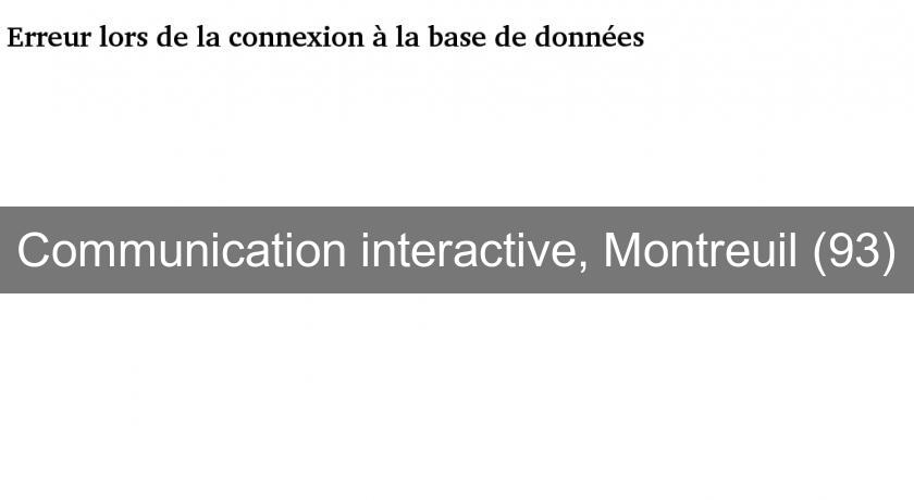 Communication interactive, Montreuil (93)