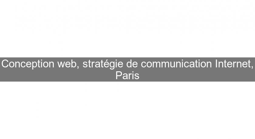 Conception web, stratégie de communication Internet, Paris