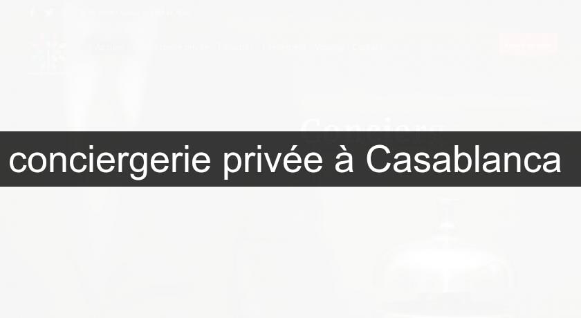 conciergerie privée à Casablanca 