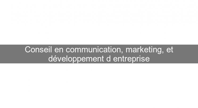 Conseil en communication, marketing, et développement d'entreprise