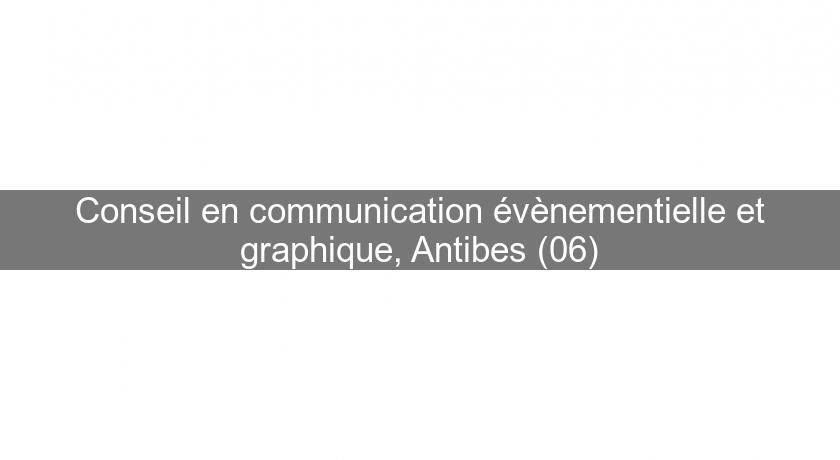 Conseil en communication évènementielle et graphique, Antibes (06)