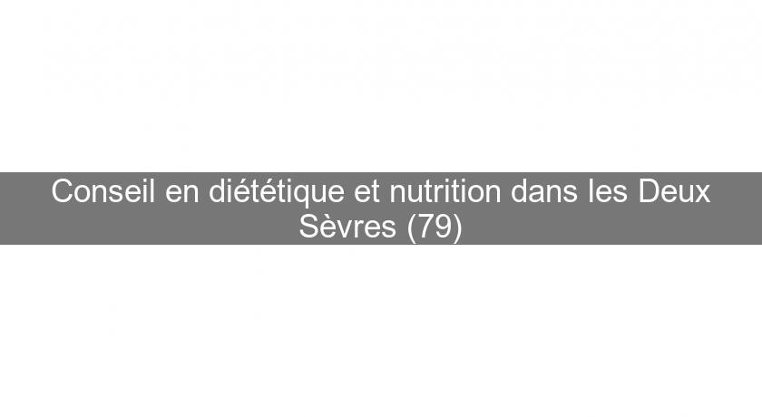 Conseil en diététique et nutrition dans les Deux Sèvres (79)