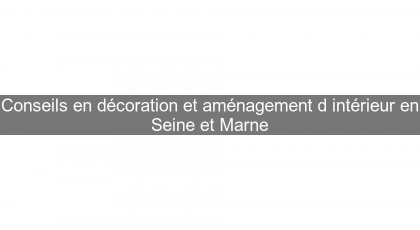 Conseils en décoration et aménagement d'intérieur en Seine et Marne