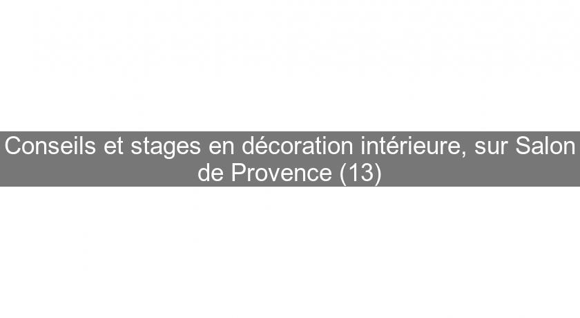 Conseils et stages en décoration intérieure, sur Salon de Provence (13)