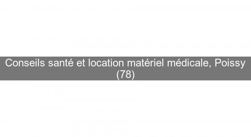 Conseils santé et location matériel médicale, Poissy (78)