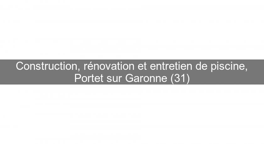 Construction, rénovation et entretien de piscine, Portet sur Garonne (31)