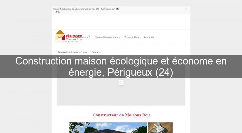 Construction maison écologique et économe en énergie, Périgueux (24)