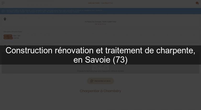 Construction rénovation et traitement de charpente, en Savoie (73)