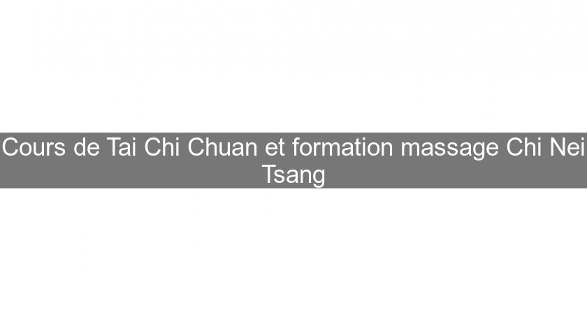 Cours de Tai Chi Chuan et formation massage Chi Nei Tsang