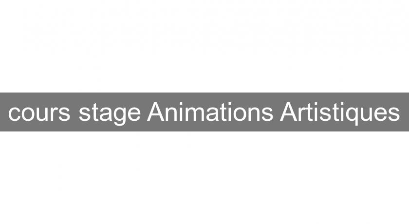 cours stage Animations Artistiques