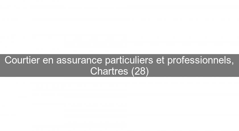 Courtier en assurance particuliers et professionnels, Chartres (28)