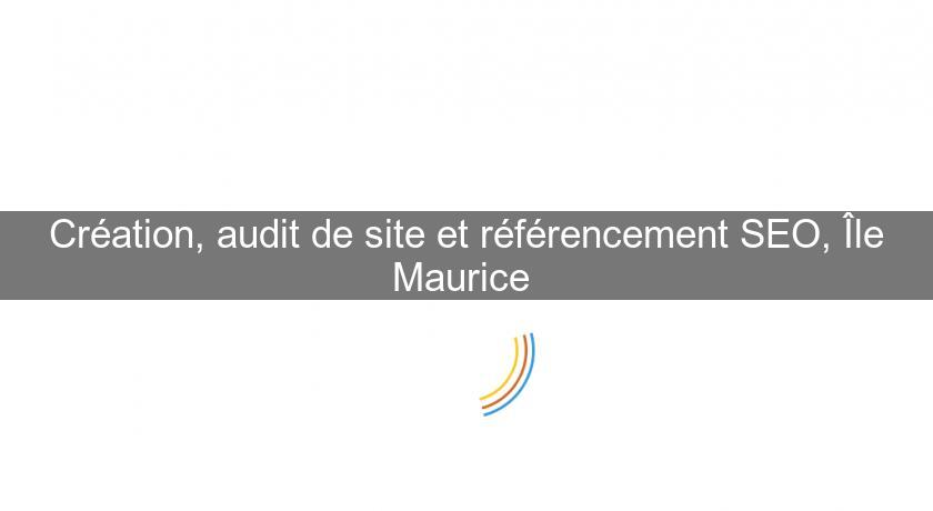 Création, audit de site et référencement SEO, Île Maurice 