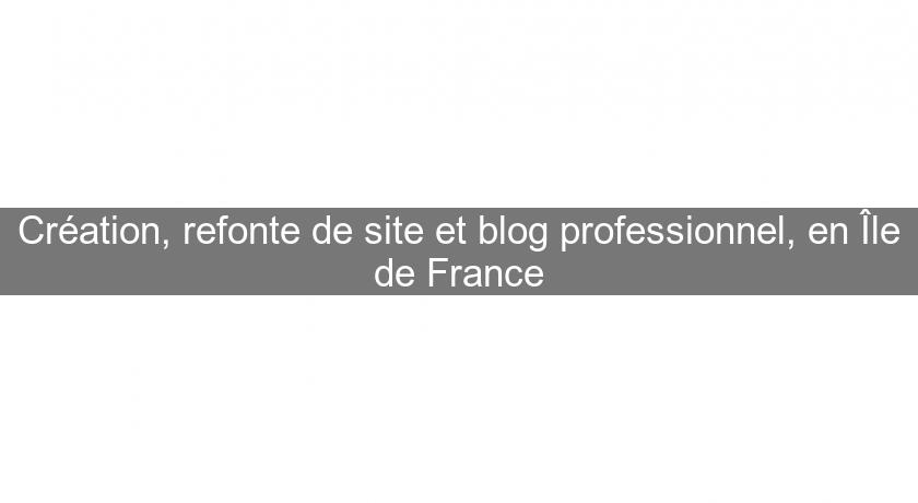 Création, refonte de site et blog professionnel, en Île de France