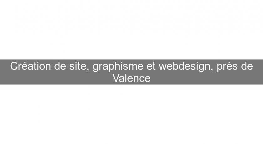 Création de site, graphisme et webdesign, près de Valence