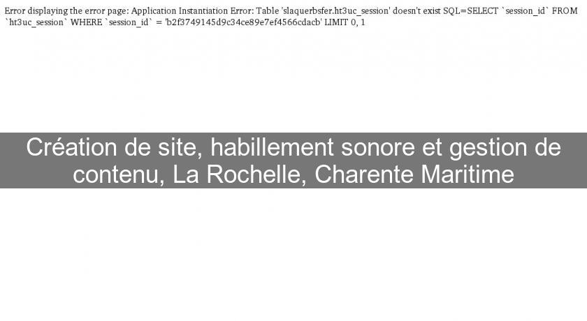 Création de site, habillement sonore et gestion de contenu, La Rochelle, Charente Maritime