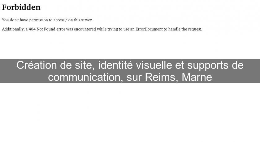Création de site, identité visuelle et supports de communication, sur Reims, Marne