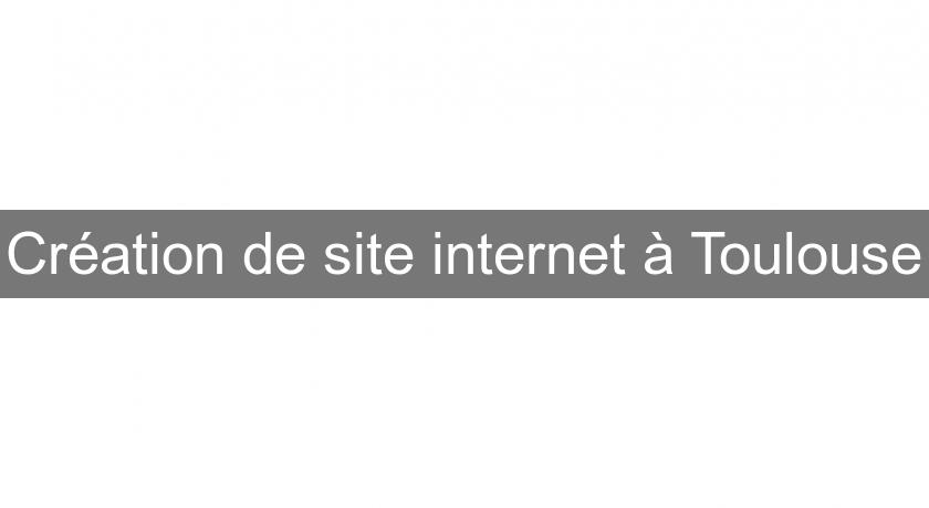 Création de site internet à Toulouse